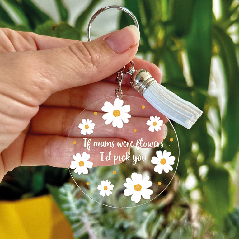 If Mums were Flowers Acrylic  Keyring. Mother's Day Gift
